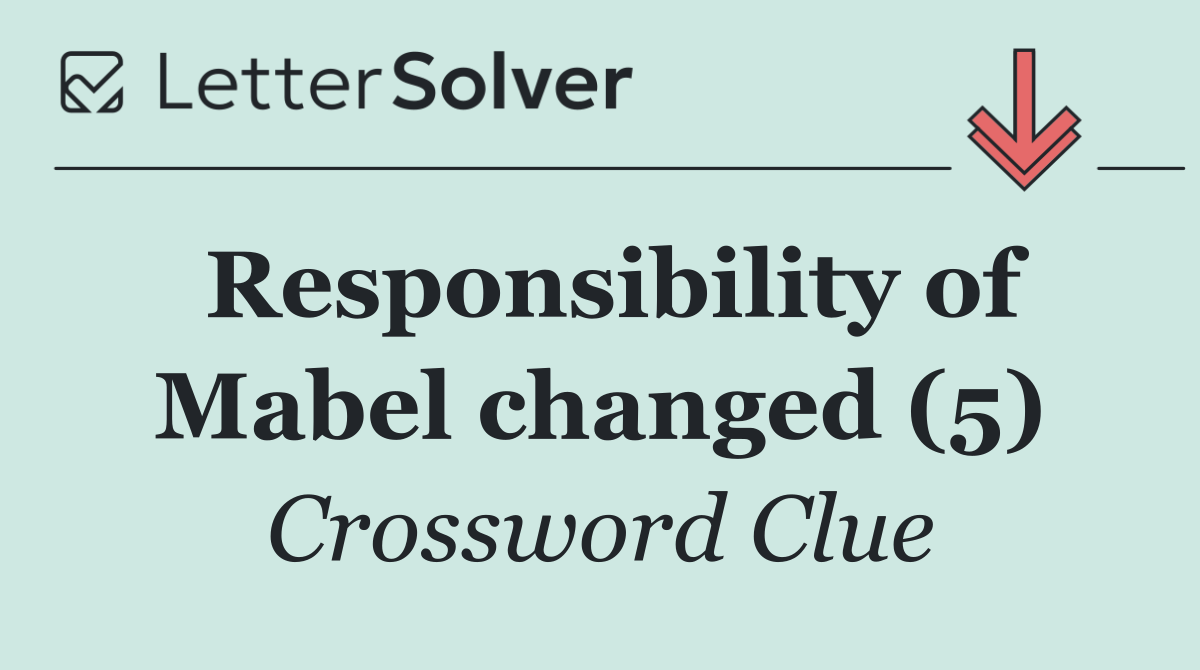 Responsibility of Mabel changed (5)