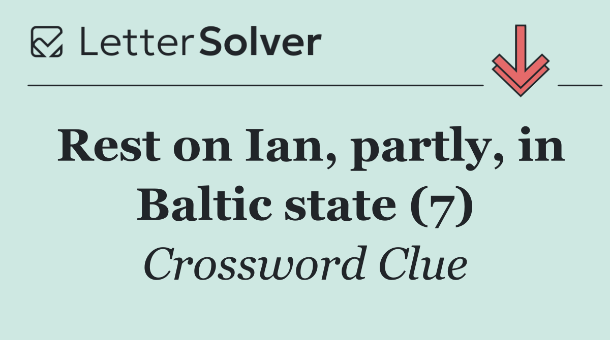 Rest on Ian, partly, in Baltic state (7)
