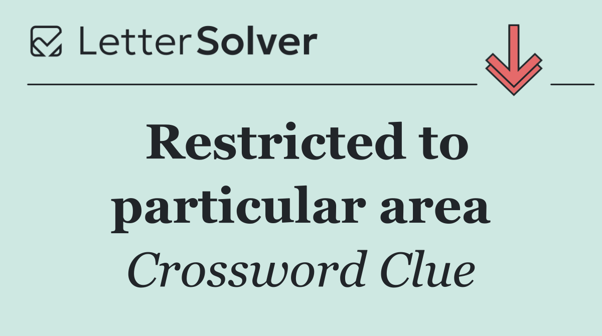 Restricted to particular area