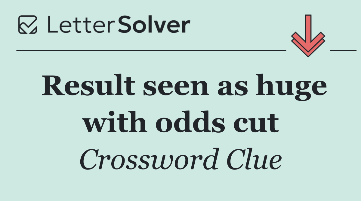 Result seen as huge with odds cut