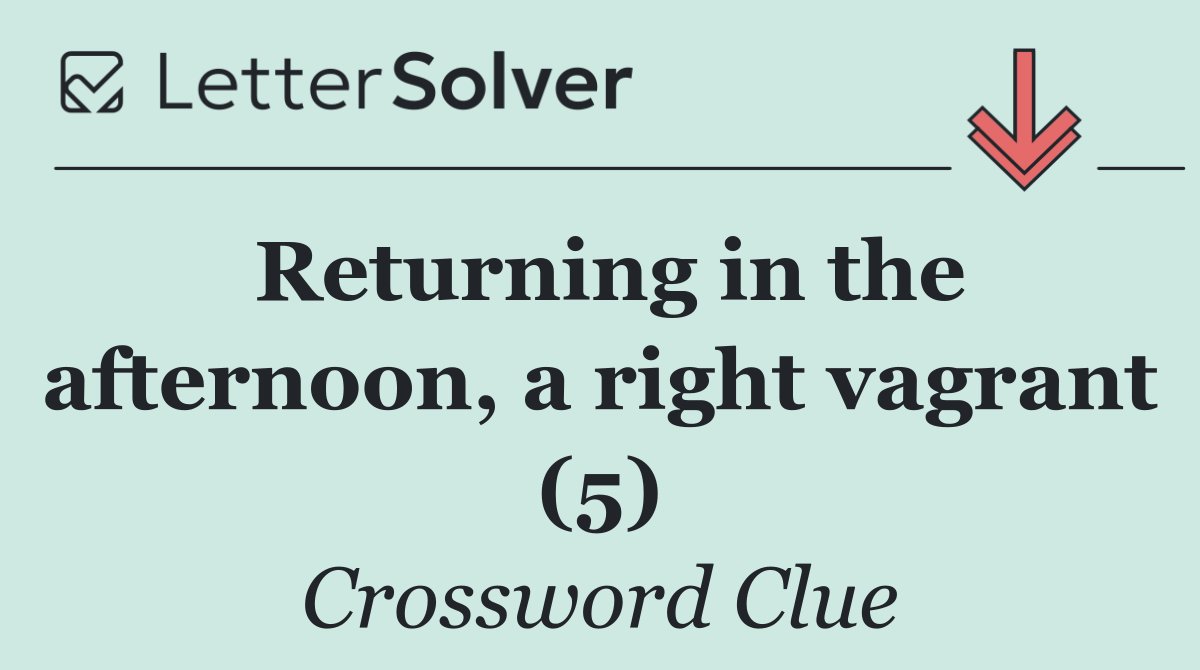 Returning in the afternoon, a right vagrant (5)