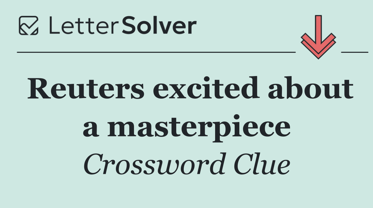 Reuters excited about a masterpiece