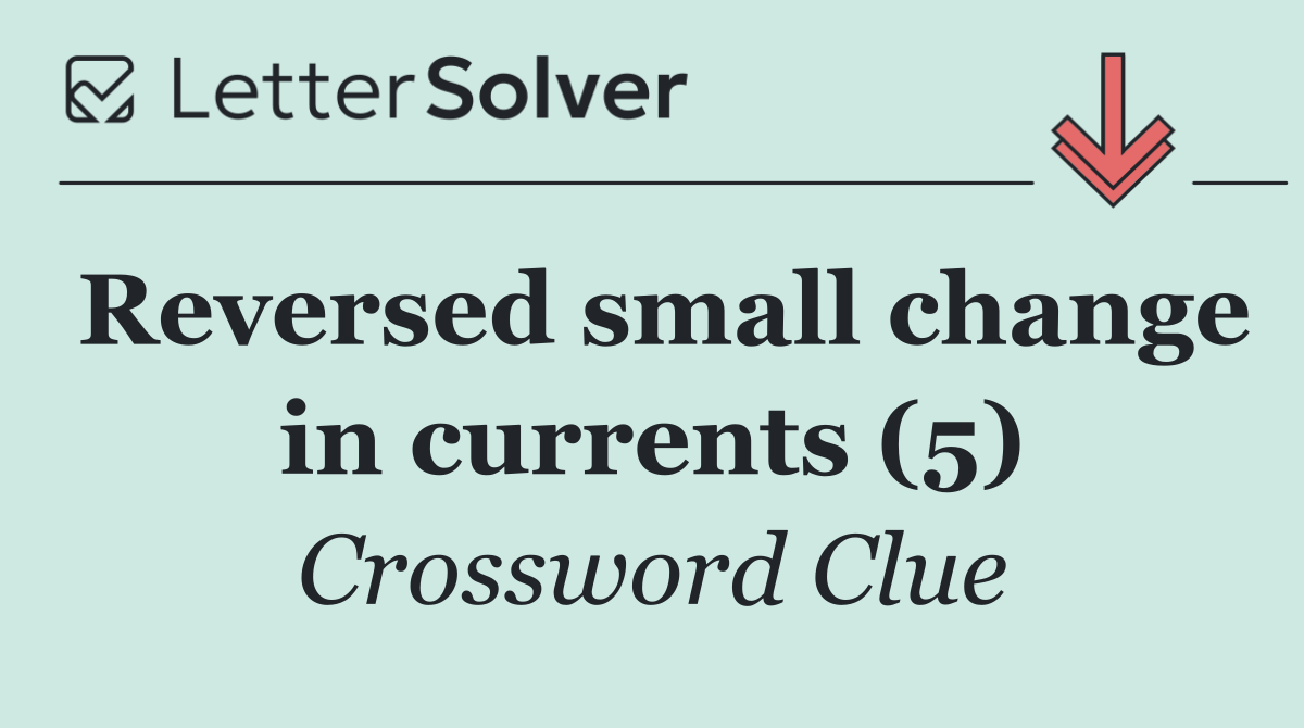 Reversed small change in currents (5)