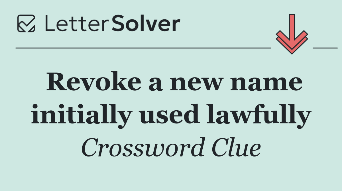 Revoke a new name initially used lawfully