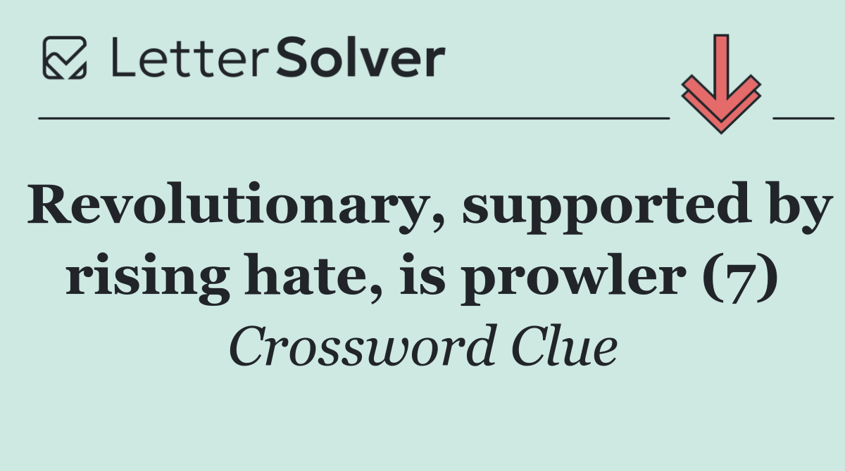 Revolutionary, supported by rising hate, is prowler (7)