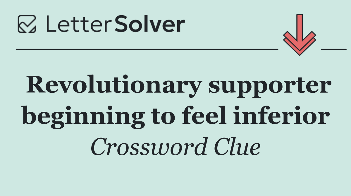 Revolutionary supporter beginning to feel inferior