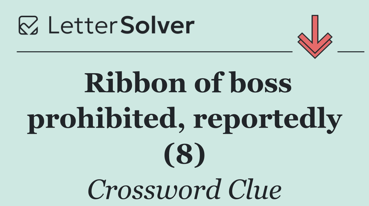 Ribbon of boss prohibited, reportedly (8)