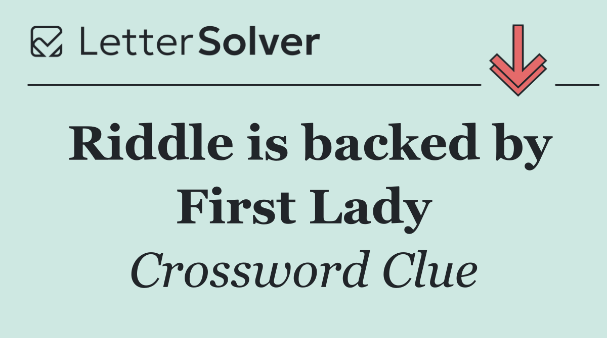 Riddle is backed by First Lady