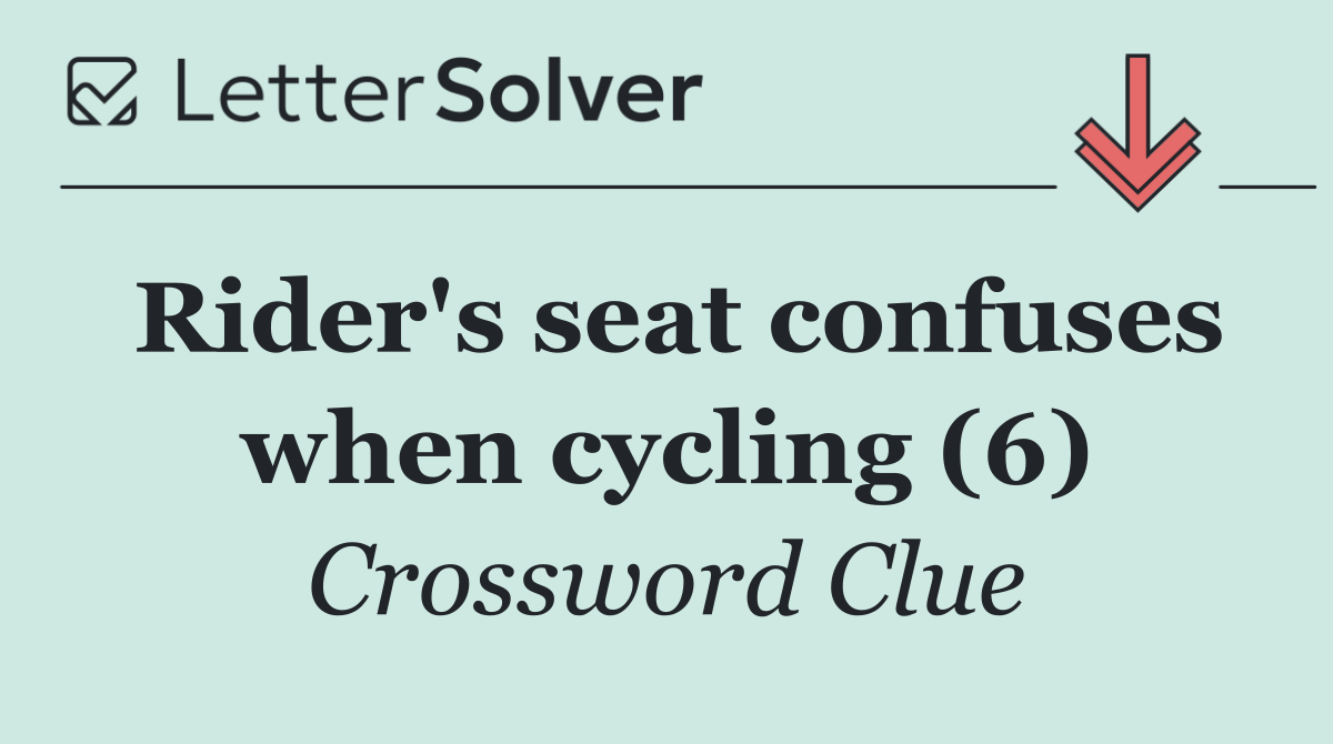 Rider's seat confuses when cycling (6)