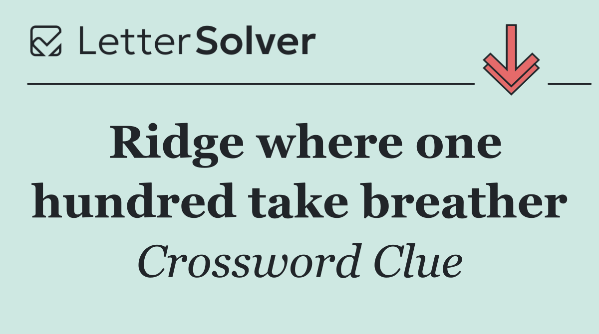 Ridge where one hundred take breather
