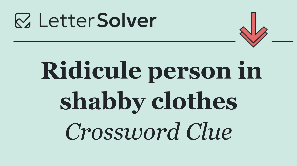 Ridicule person in shabby clothes
