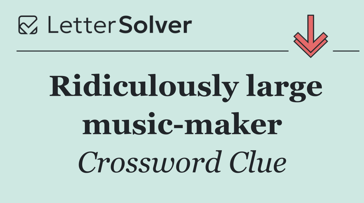 Ridiculously large music maker