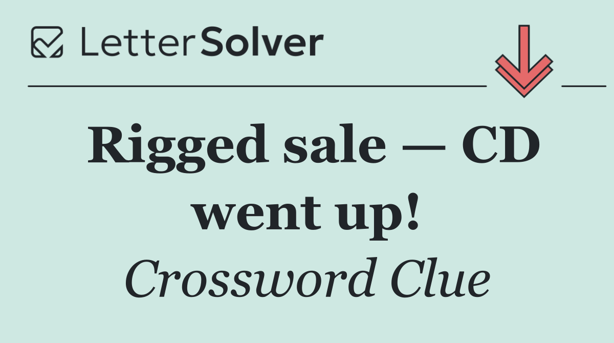 Rigged sale — CD went up!