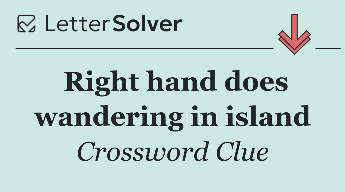 Right hand does wandering in island