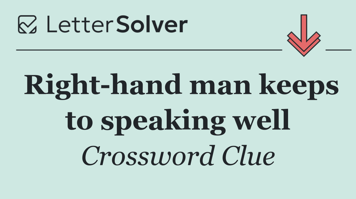Right hand man keeps to speaking well