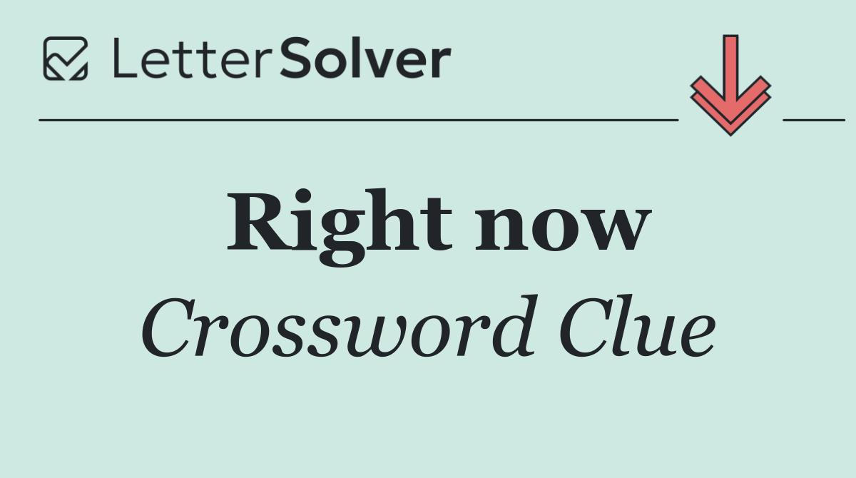 Right now
