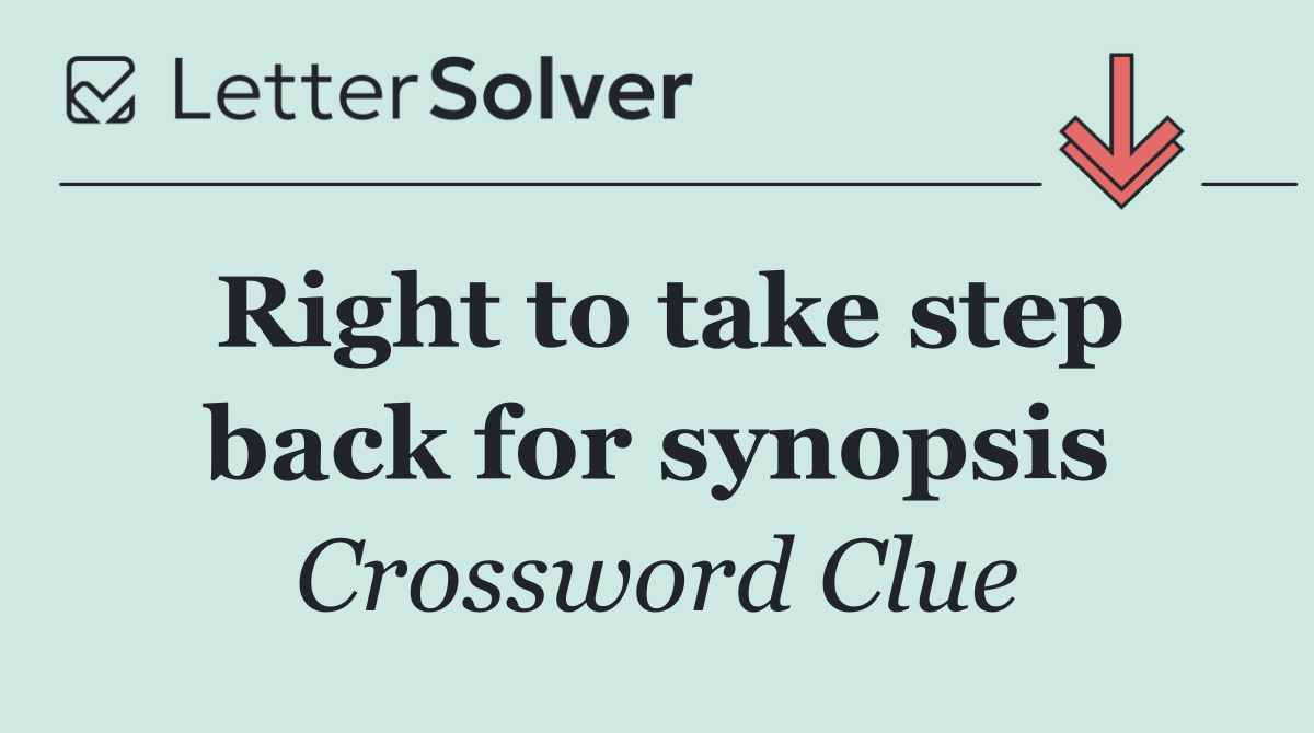 Right to take step back for synopsis