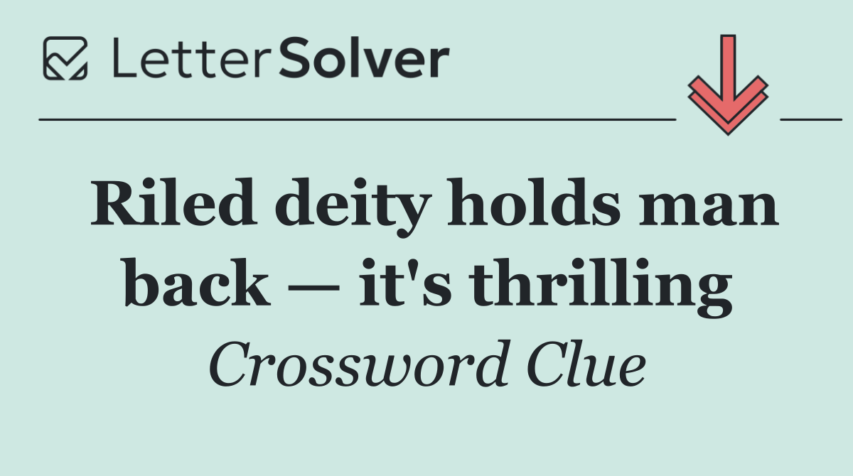 Riled deity holds man back — it's thrilling