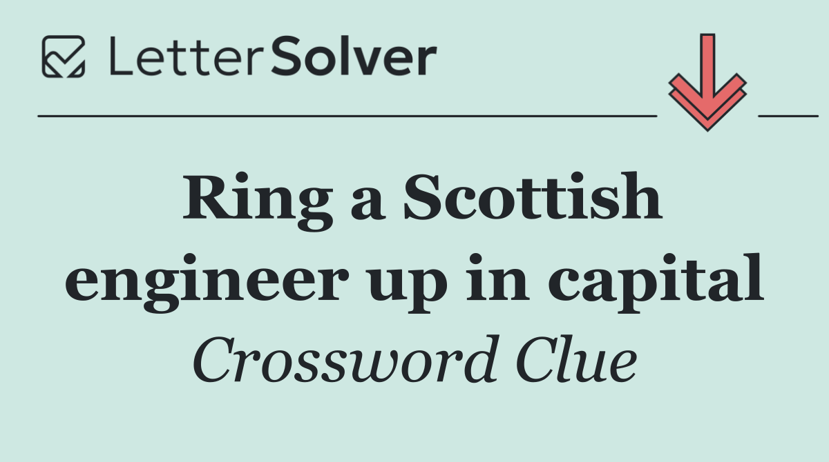 Ring a Scottish engineer up in capital