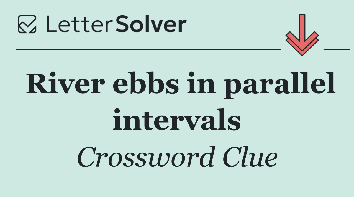 River ebbs in parallel intervals