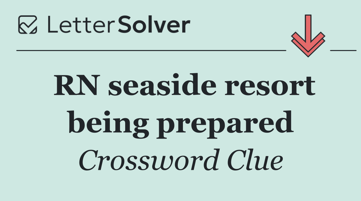 RN seaside resort being prepared