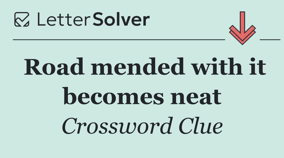 Road mended with it becomes neat