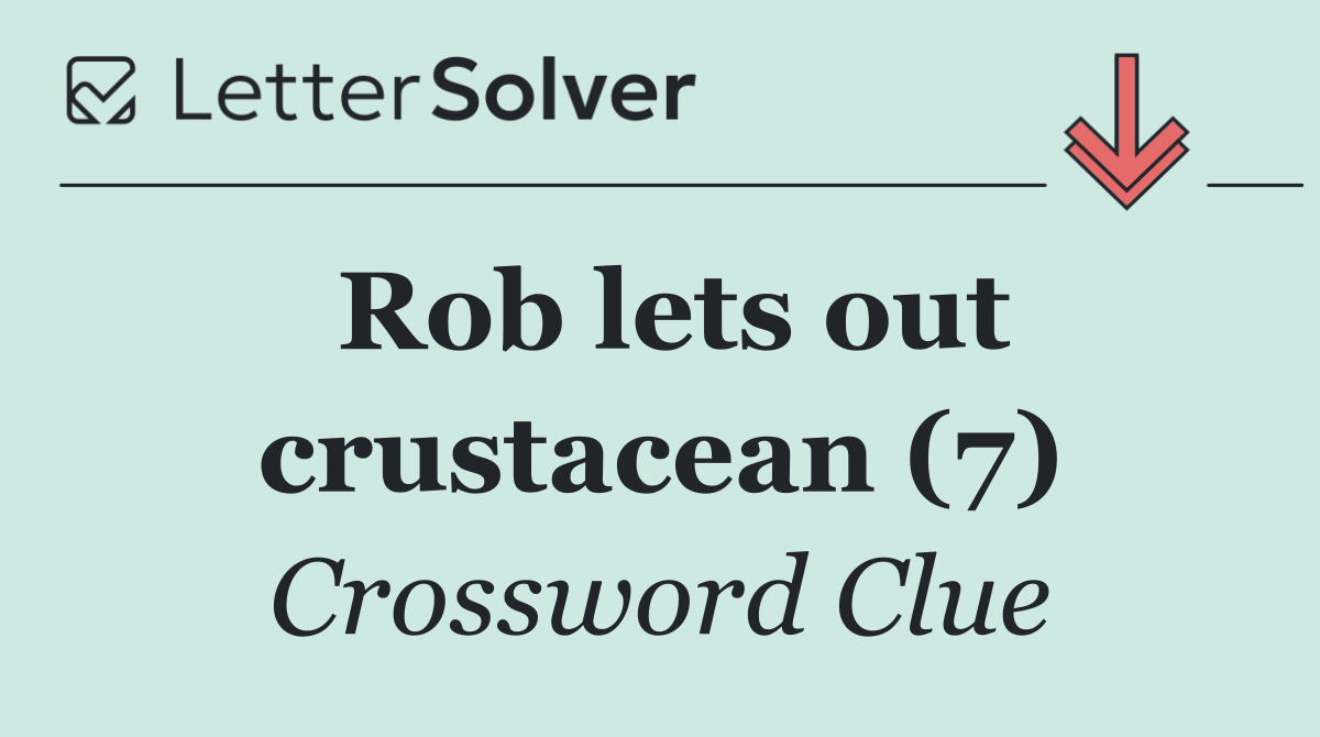 Rob lets out crustacean (7)