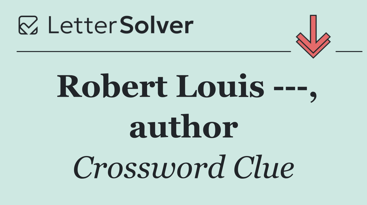 Robert Louis    , author