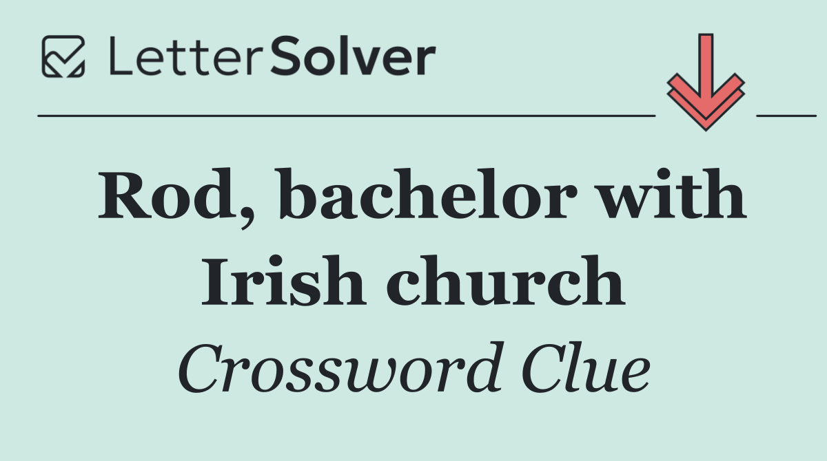 Rod, bachelor with Irish church