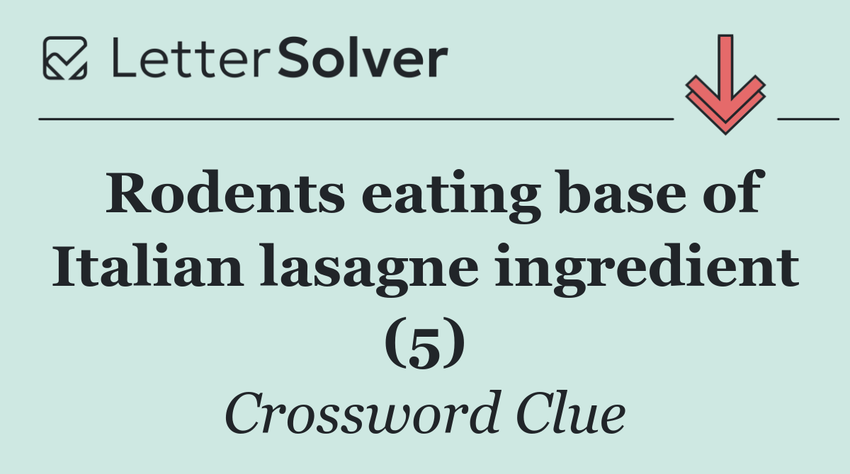 Rodents eating base of Italian lasagne ingredient (5)