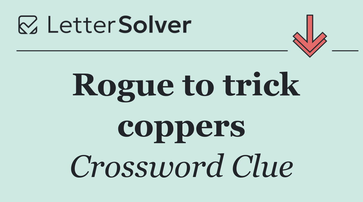 Rogue to trick coppers