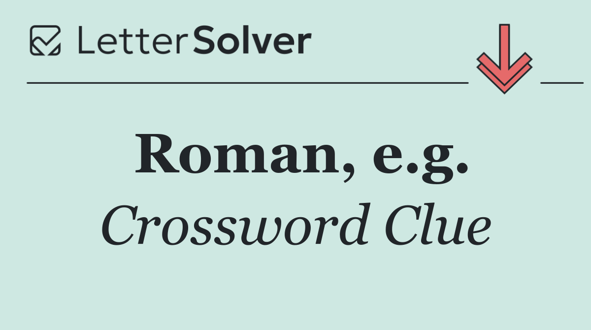 Roman, e.g.