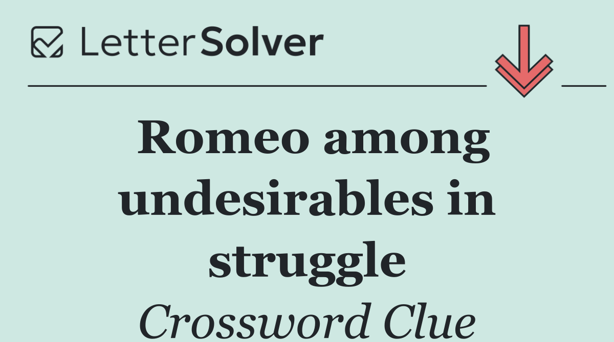 Romeo among undesirables in struggle