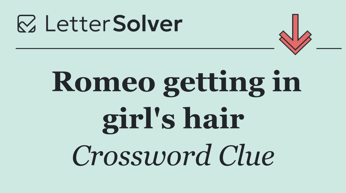 Romeo getting in girl's hair