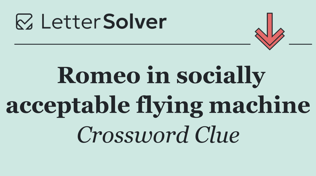 Romeo in socially acceptable flying machine