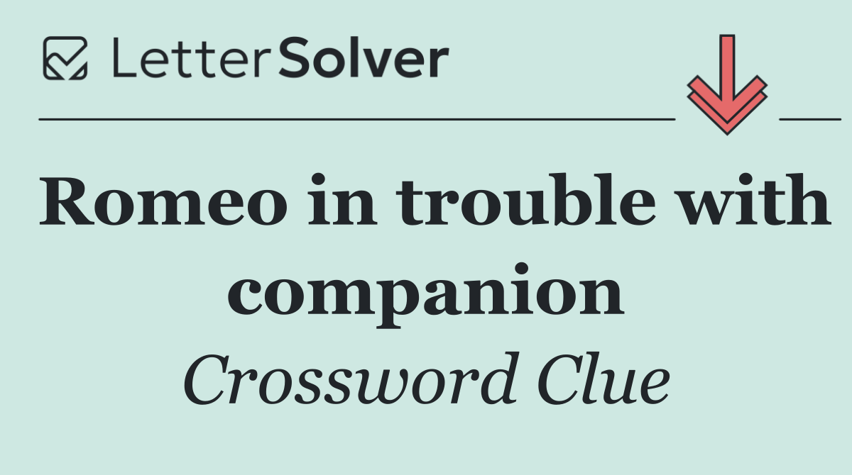 Romeo in trouble with companion