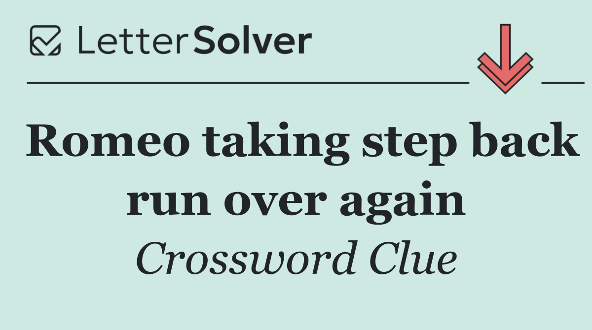 Romeo taking step back run over again