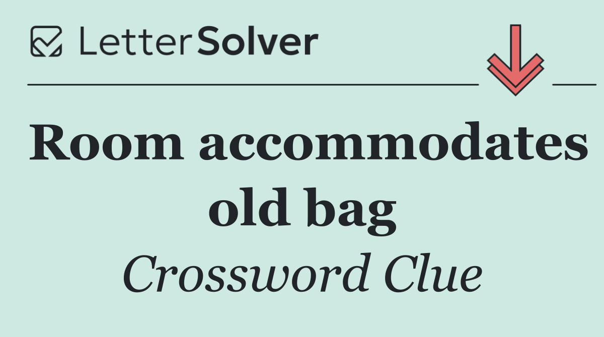 Room accommodates old bag