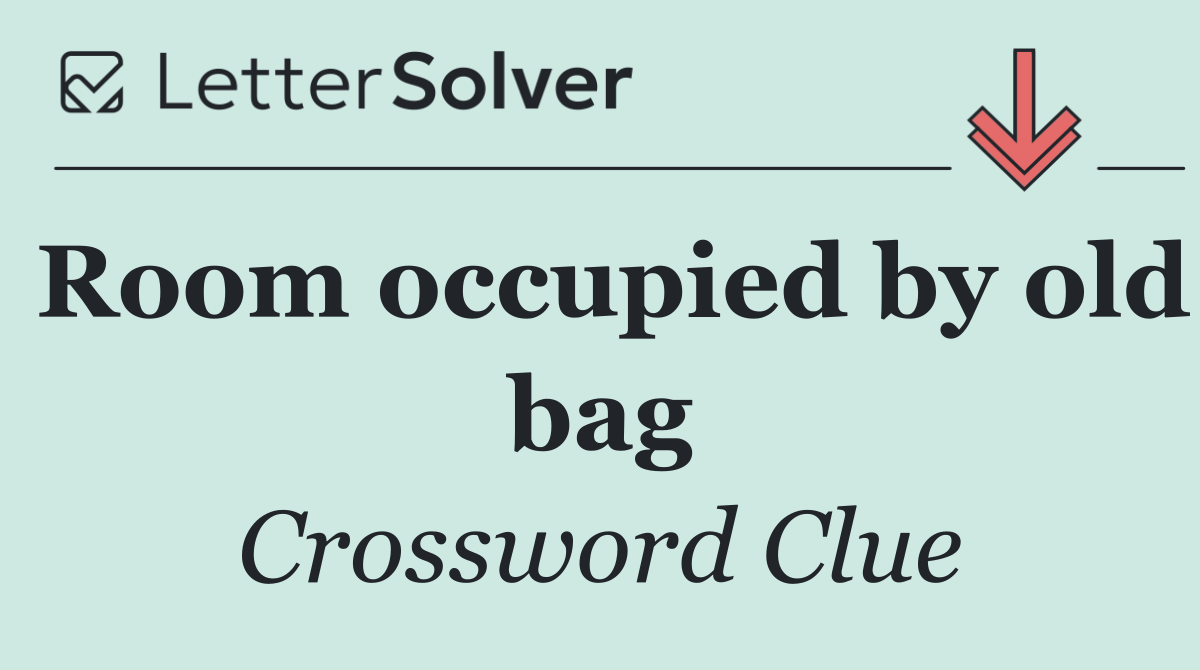 Room occupied by old bag