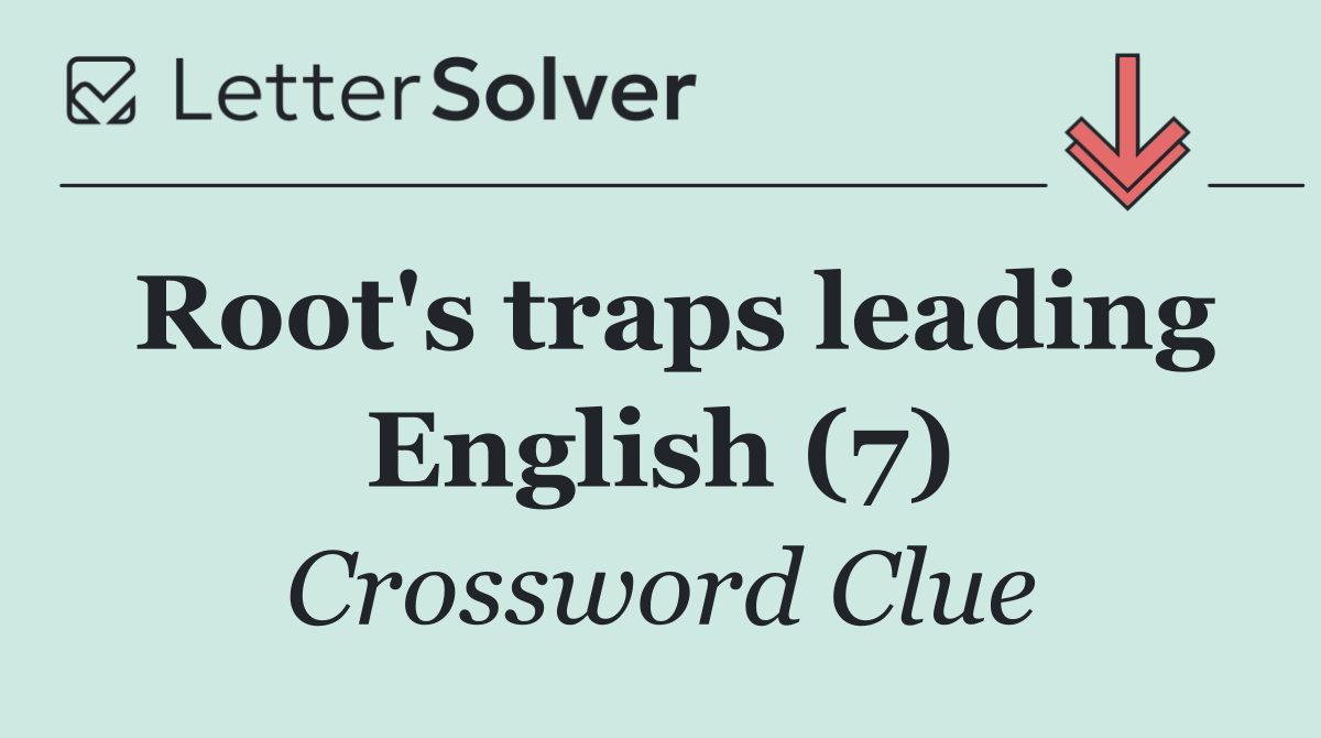 Root's traps leading English (7)