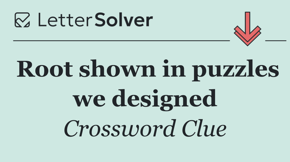 Root shown in puzzles we designed