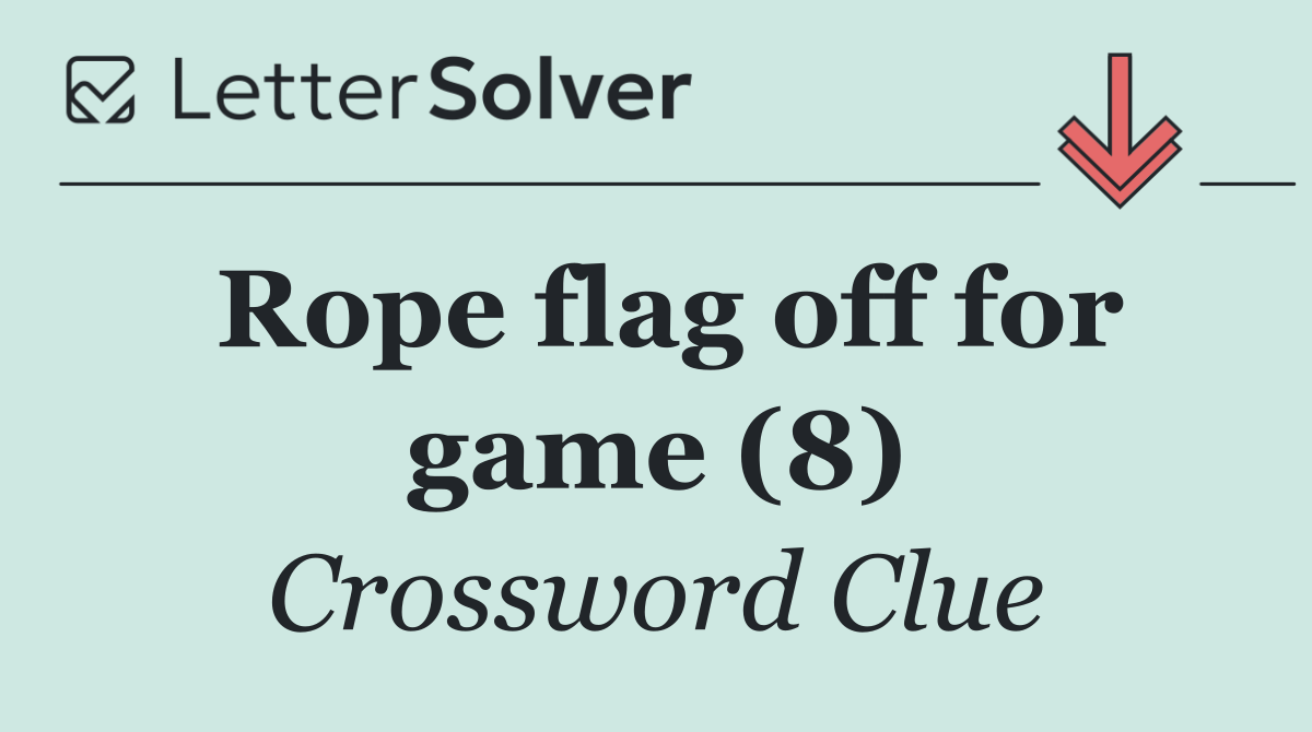 Rope flag off for game (8)