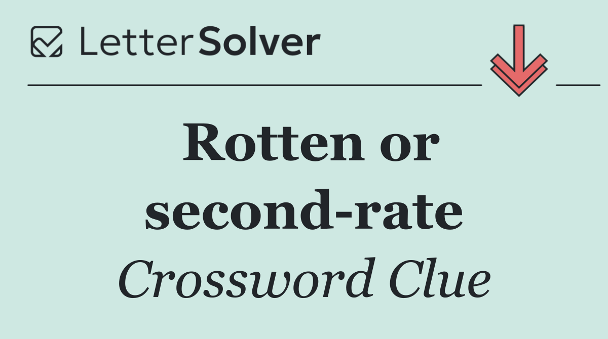 Rotten or second rate
