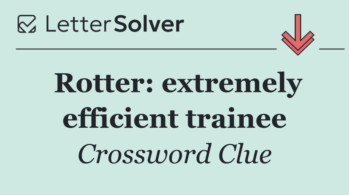 Rotter: extremely efficient trainee
