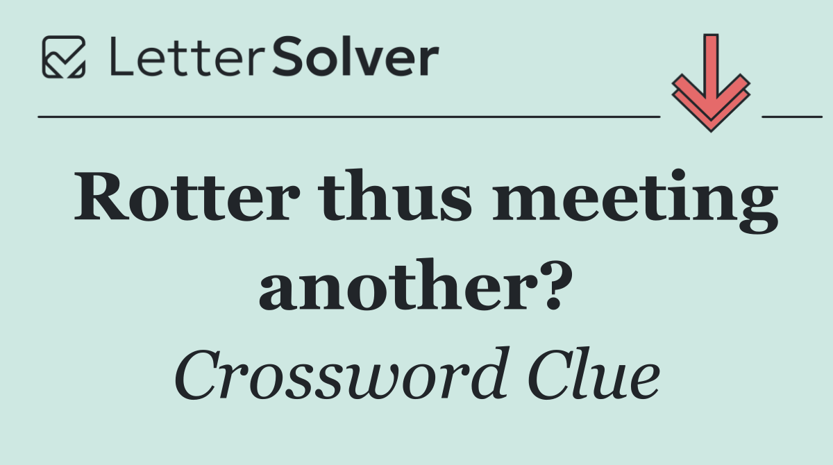Rotter thus meeting another?