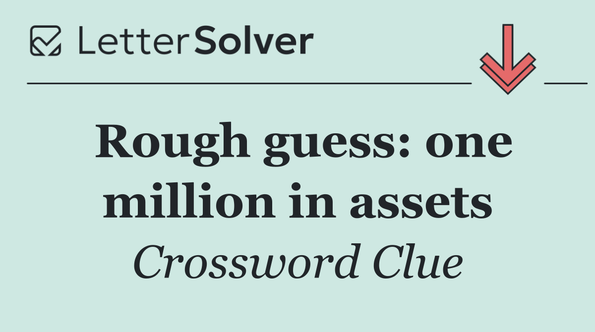 Rough guess: one million in assets