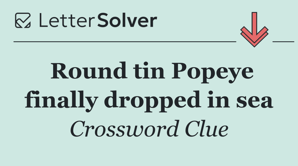 Round tin Popeye finally dropped in sea