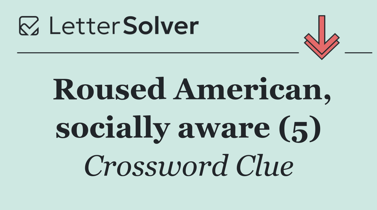 Roused American, socially aware (5)