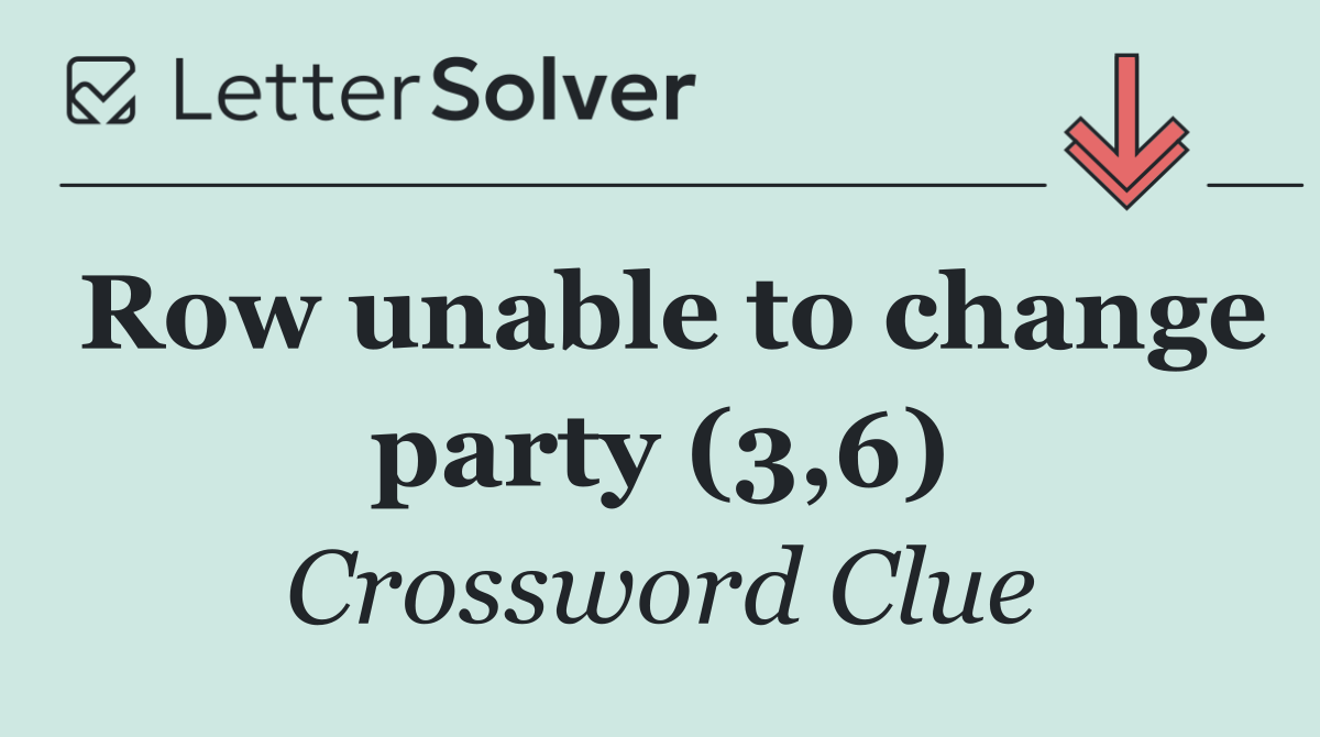Row unable to change party (3,6)