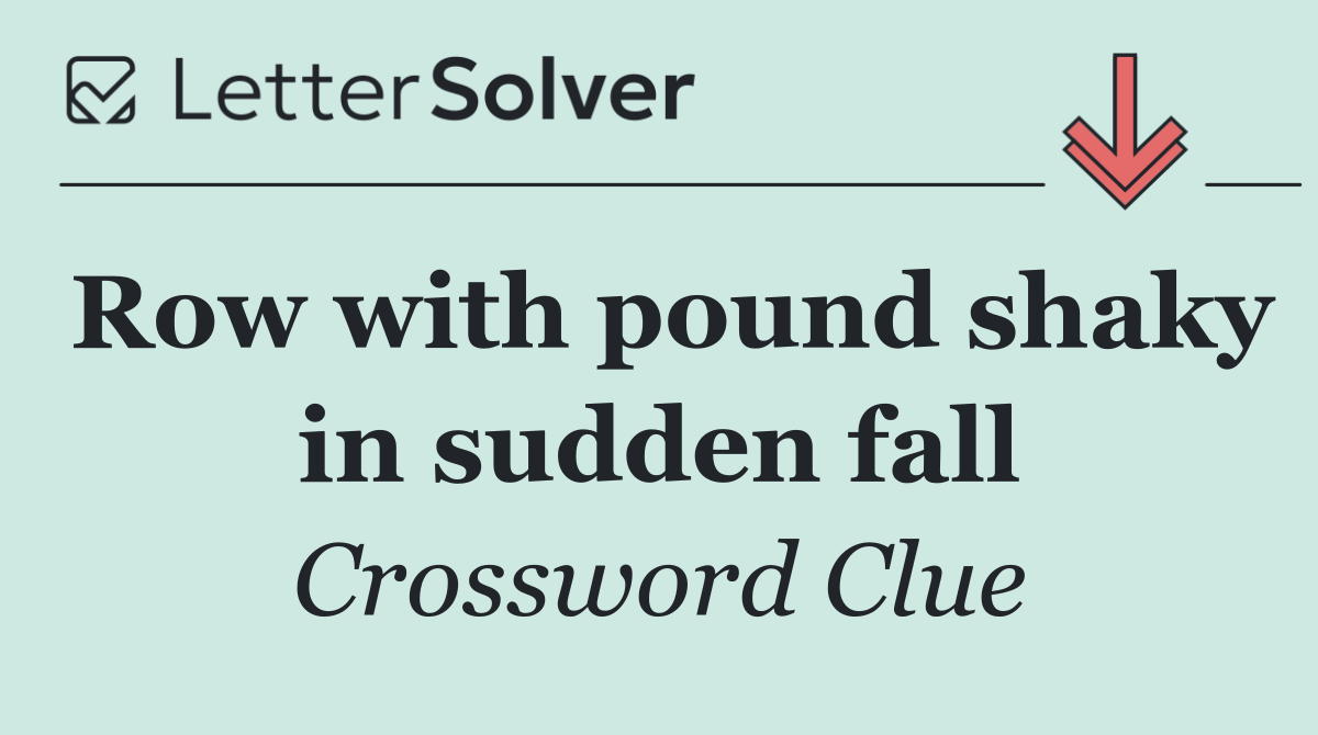 Row with pound shaky in sudden fall